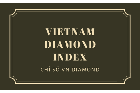 Chỉ số VN Diamond (Vietnam Diamond Index) là gì?