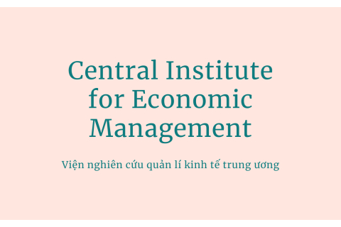 Viện nghiên cứu quản lí kinh tế trung ương (Central Institute for Economic Management - CIEM) là gì?