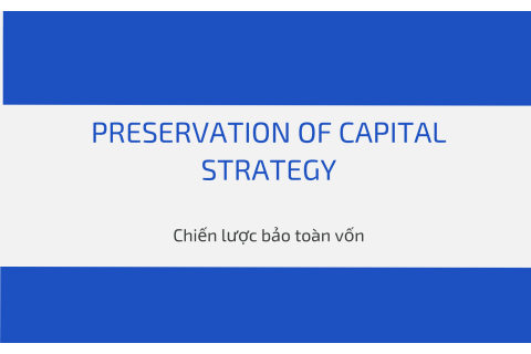 Chiến lược bảo toàn vốn (Preservation Of Capital Strategy) là gì?