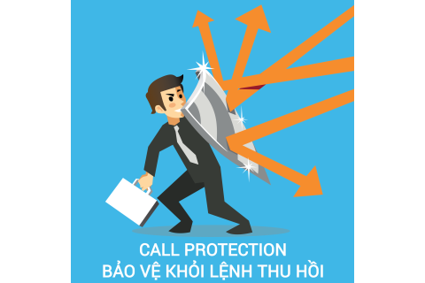 Bảo vệ khỏi lệnh thu hồi (Call Protection) là gì? Những đặc điểm cần lưu ý