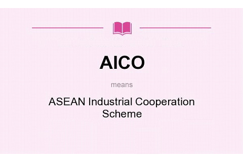 Hiệp định AICO (ASEAN Industrial Cooperation Scheme) là gì?