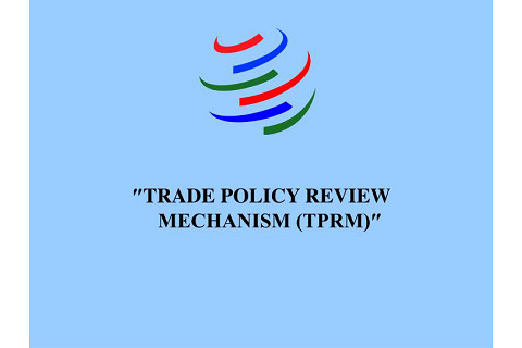 Cơ chế rà soát chính sách thương mại (Trade Policy Review Mechanism - TPRM) là gì?