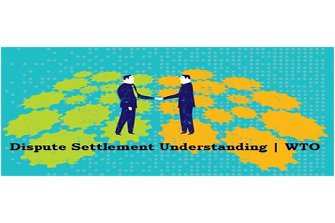 Thỏa thuận DSU (Dispute Settlement Understanding - DSU) là gì?