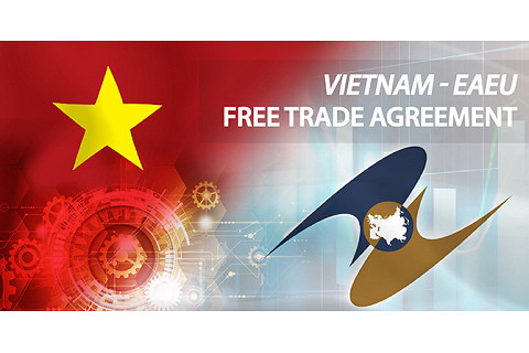 Hiệp định VN-EAEU FTA (Vietnam-Eurasian Economic Union Free Trade Agreement) là gì?