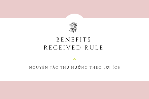 Nguyên tắc thụ hưởng theo lợi ích (Benefits Received Rule) là gì? Nội dung liên quan