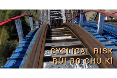 Rủi ro chu kì (Cyclical Risk) là gì? Những đặc điểm cần lưu ý