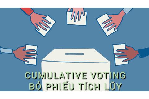 Bỏ phiếu tích lũy (Cumulative Voting) là gì? Những đặc điểm cần lưu ý