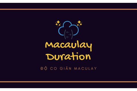 Độ co giãn Maculay (Macaulay Duration) là gì? Công thức xác định