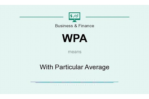 Điều khoản WPA (With Particular Average - WPA) là gì?