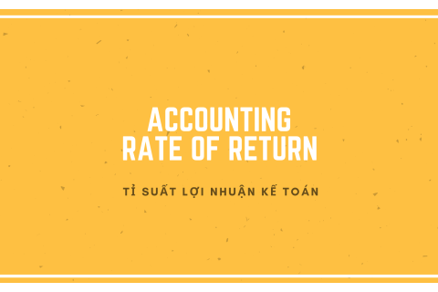 Tỉ suất lợi nhuận kế toán (Accounting Rate of Return) là gì? Ý nghĩa của tỉ suất lợi nhuận kế toán