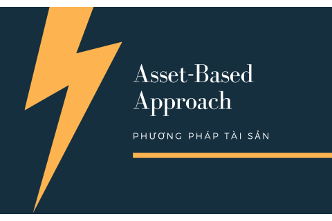 Phương pháp tài sản (Asset-Based Approach) trong định giá doanh nghiệp là gì?