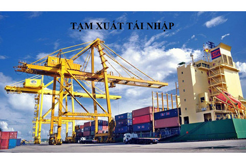 Tạm xuất tái nhập (Temporary export and re-import) là gì?