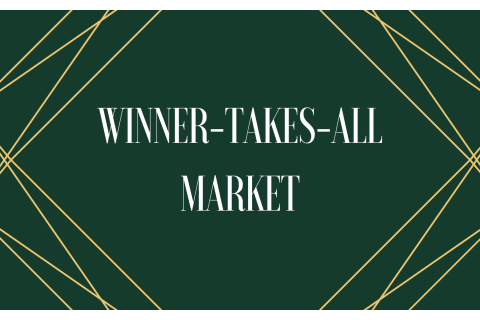 Thị trường người thắng lấy hết (Winner-Takes-All Market) là gì?