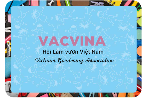 Hội Làm vườn Việt Nam (Vietnam Gardening Association - VACVINA) là gì?