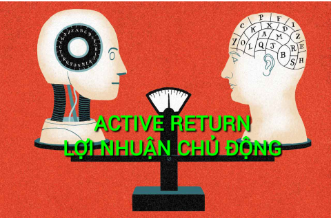 Lợi nhuận chủ động (Active Return) là gì? Những lưu ý cần thiết