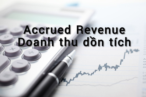 Doanh thu dồn tích (Accrued Revenue) là gì? Lưu ý khi ghi nhận doanh thu dồn tích