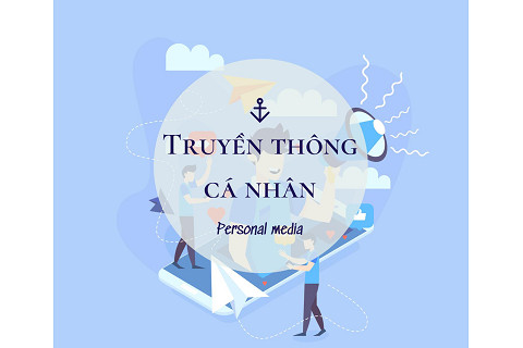 Truyền thông cá nhân (Personal Media) là gì? Mối quan hệ và phân loại