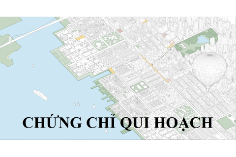 Chứng chỉ qui hoạch (Planning Certificate) là gì? Chứng chỉ qui hoạch xây dựng