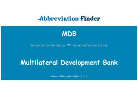 Ngân hàng Phát triển Đa phương (Multilateral Development Bank - MDB) là gì?