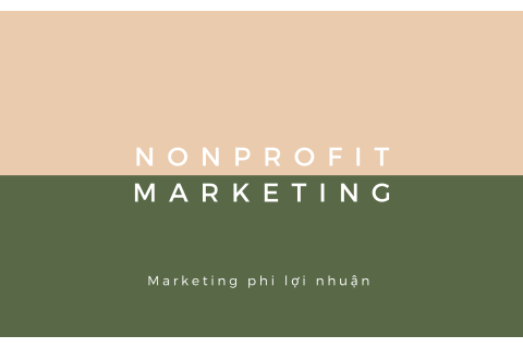 Marketing phi lợi nhuận (Nonprofit Marketing) là gì? Các loại hình marketing phi lợi nhuận