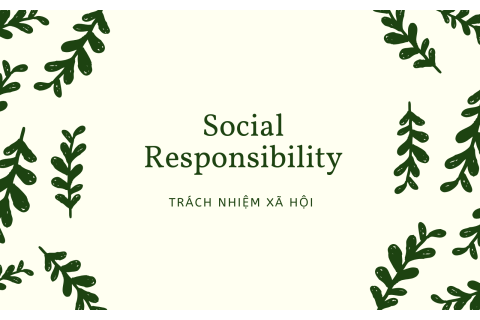 Trách nhiệm xã hội (Social Responsibility) là gì? Ví dụ về trách nhiệm xã hội trong thực tiễn