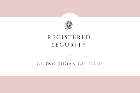 Chứng khoán ghi danh (Registered Security) là gì? Các loại chứng khoán ghi danh