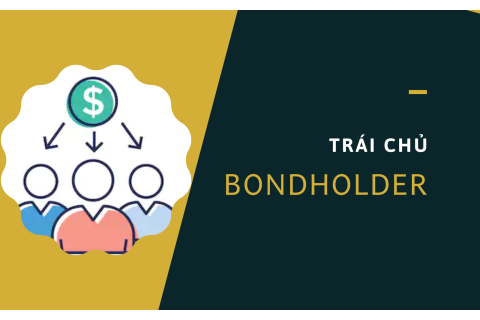 Trái chủ (Bondholder) là ai? Lợi ích và rủi ro của trái chủ