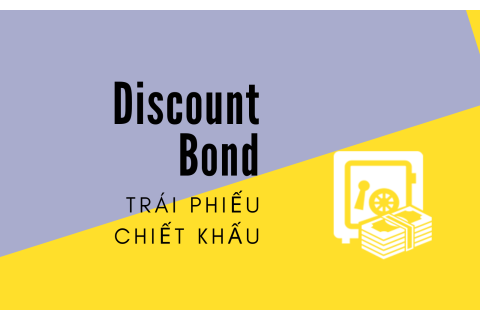 Trái phiếu chiết khấu (Discount Bond) là gì?