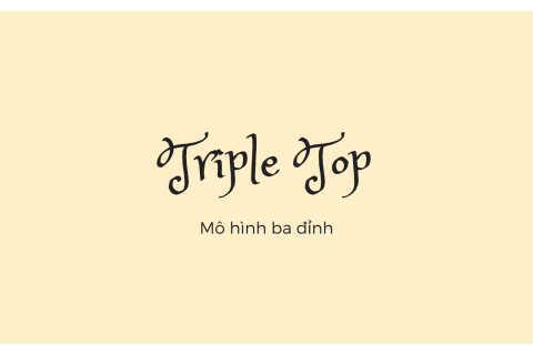 Mô hình ba đỉnh (Triple Top) là gì? Nội dung về mô hình ba đỉnh