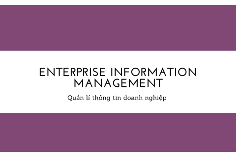 Quản lí thông tin doanh nghiệp (Enterprise Information Management - EIM) là gì?