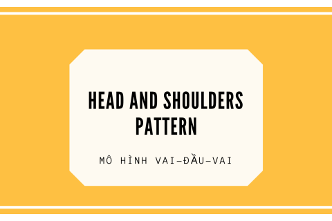 Mô hình vai-đầu-vai (Head And Shoulders Pattern) là gì?