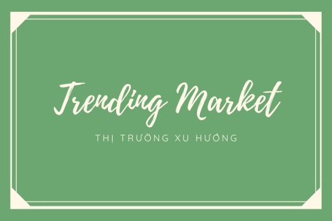 Thị trường xu hướng (Trending market) là gì? Nội dung về thị trường xu hướng