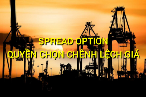 Quyền chọn chênh lệch giá (Spread Option) là gì? Những đặc điểm cần lưu ý