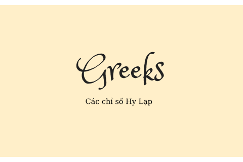 Các chỉ số Hy Lạp (Greeks) là gì? Các chỉ số Hy Lạp thường được sử dụng