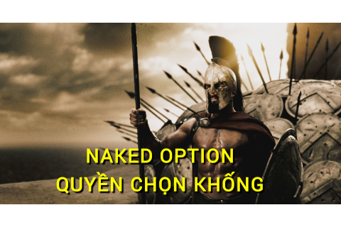 Quyền chọn khống (Naked Option) là gì? Những đặc điểm cần lưu ý