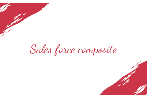 Phương pháp tổng hợp ý kiến lực lượng bán hàng (Sales force composite) là gì?