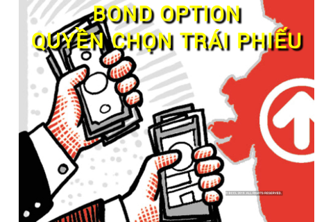 Quyền chọn trái phiếu (Bond Option) là gì? Những đặc điểm cần lưu ý