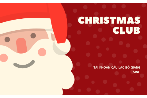 Tài khoản câu lạc bộ Giáng Sinh (Christmas Club) là gì? Ví dụ về tài khoản câu lạc bộ Giáng sinh