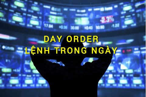 Lệnh trong ngày (Day Order) là gì? Những đặc điểm cần lưu ý