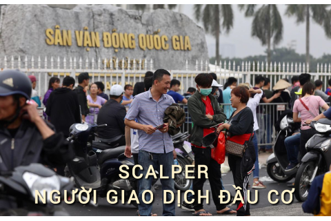 Người giao dịch đầu cơ (Scalper) là ai? Những đặc điểm cần lưu ý