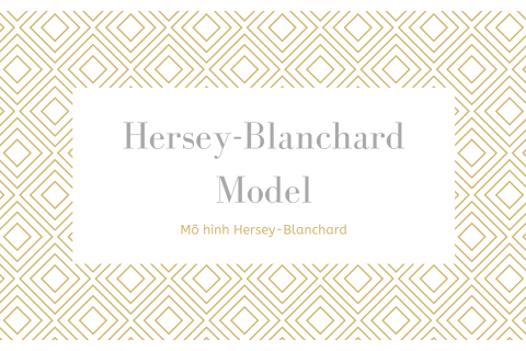 Mô hình Hersey-Blanchard (Hersey-Blanchard Model) là gì?