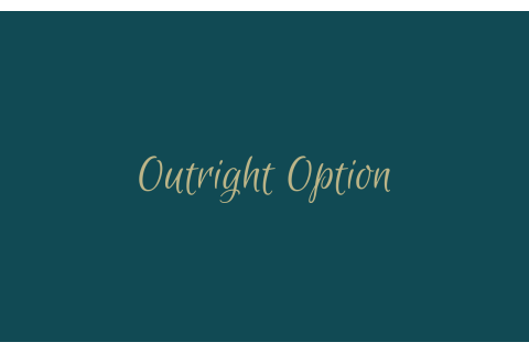 Quyền chọn Outright (Outright Option) là gì? Đặc trưng và ý nghĩa của quyền chọn Outright