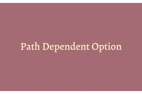 Quyền chọn phụ thuộc vào quĩ đạo của giá tài sản cơ sở (Path Dependent Option) là gì?