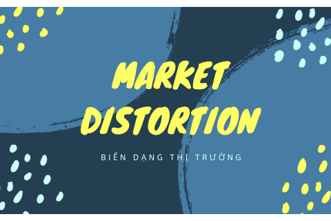 Biến dạng thị trường (Market Distortion) là gì? Nguyên nhân dẫn đến biến dạng thị trường