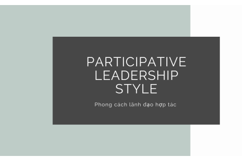 Phong cách lãnh đạo hợp tác (Participative Leadership Style) là gì?