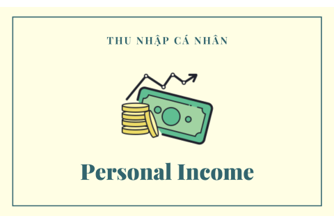 Thu nhập cá nhân (Personal Income) là gì?