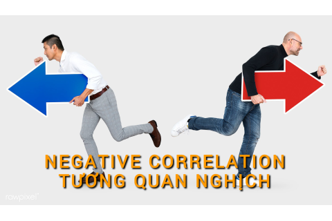 Tương quan nghịch biến (Negative Correlation) là gì? Những đặc điểm cần lưu ý