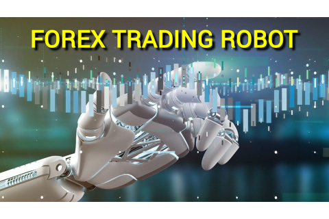 Robot giao dịch forex (Forex Trading Robot) là gì? Những đặc điểm cần lưu ý