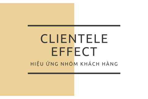 Hiệu ứng nhóm khách hàng (Clientele Effect) là gì?