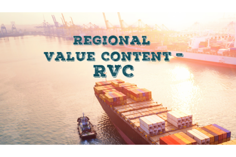 Hàm lượng Giá trị Khu vực (Regional Value Content - RVC) là gì?